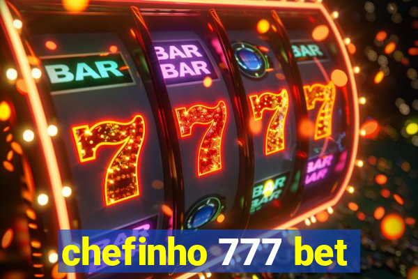 chefinho 777 bet
